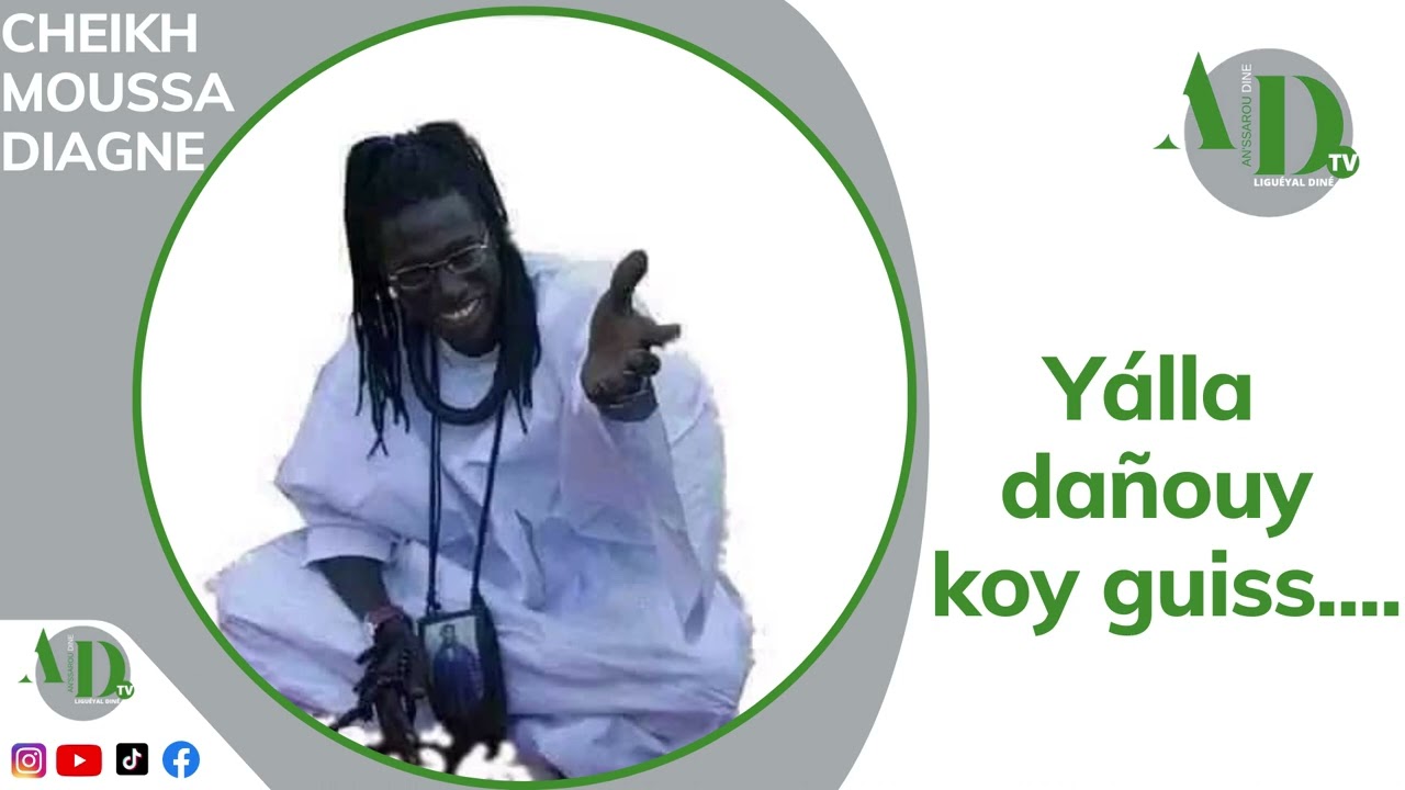 Yálla Dañouy Koy Guiss Guitàguanse : Cheikh Moussa Diagne