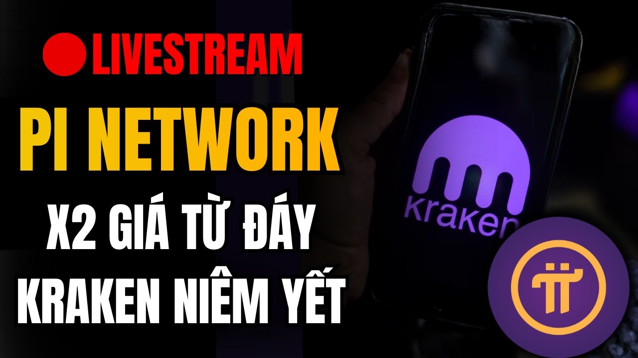 🔴 TRỰC TIẾP | PI NETWORK X2 TỪ Đ&Aacute;Y - S&Agrave;N KRAKEN CH&Iacute;NH THỨC NI&Ecirc;M YẾT PI