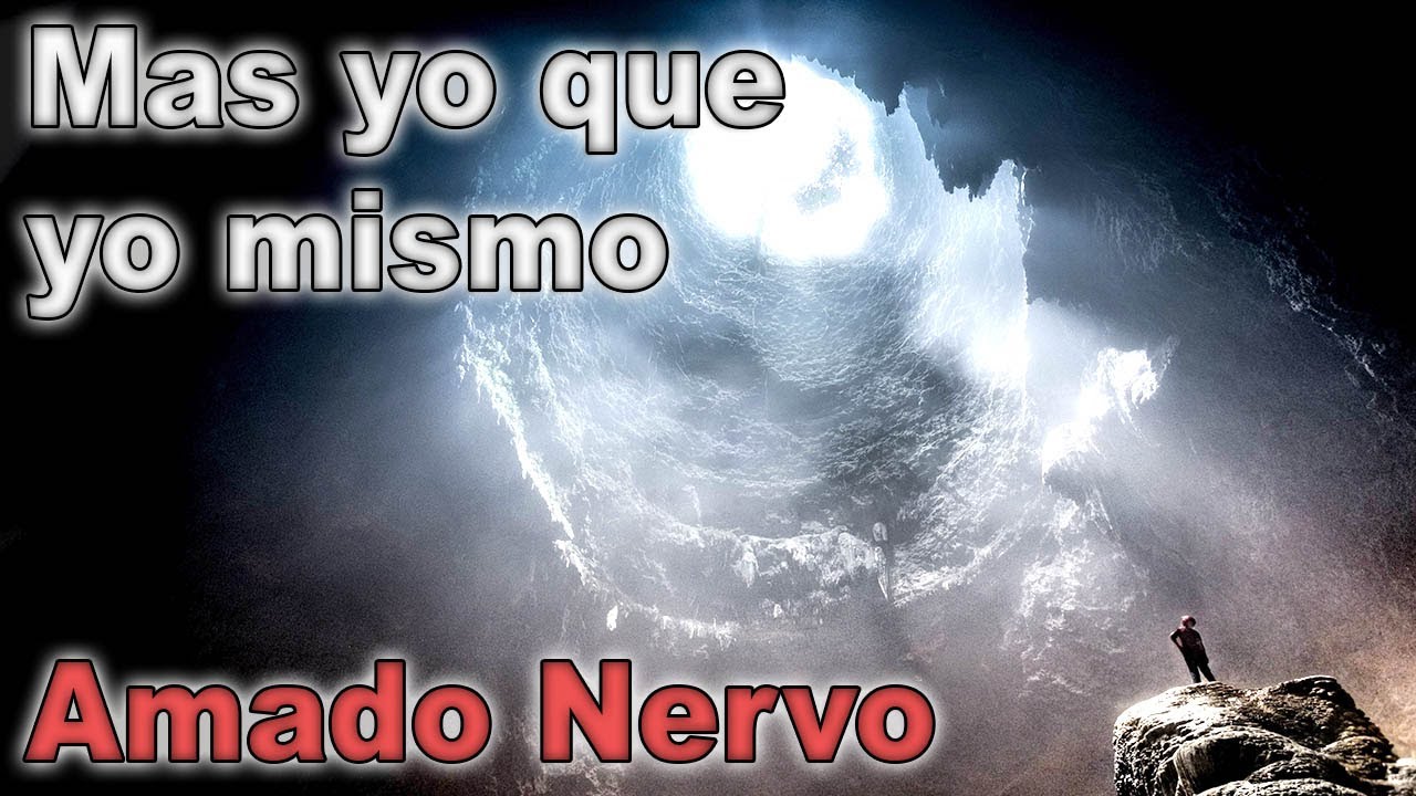 LA GRANDEZA DE AMADO NERVO EN ESTE POEMA - Mas yo que yo mismo - Recitado por FENETÉ