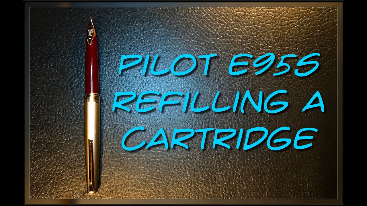 Refilling a Cartridge on the PilotE95s Fountain Pen