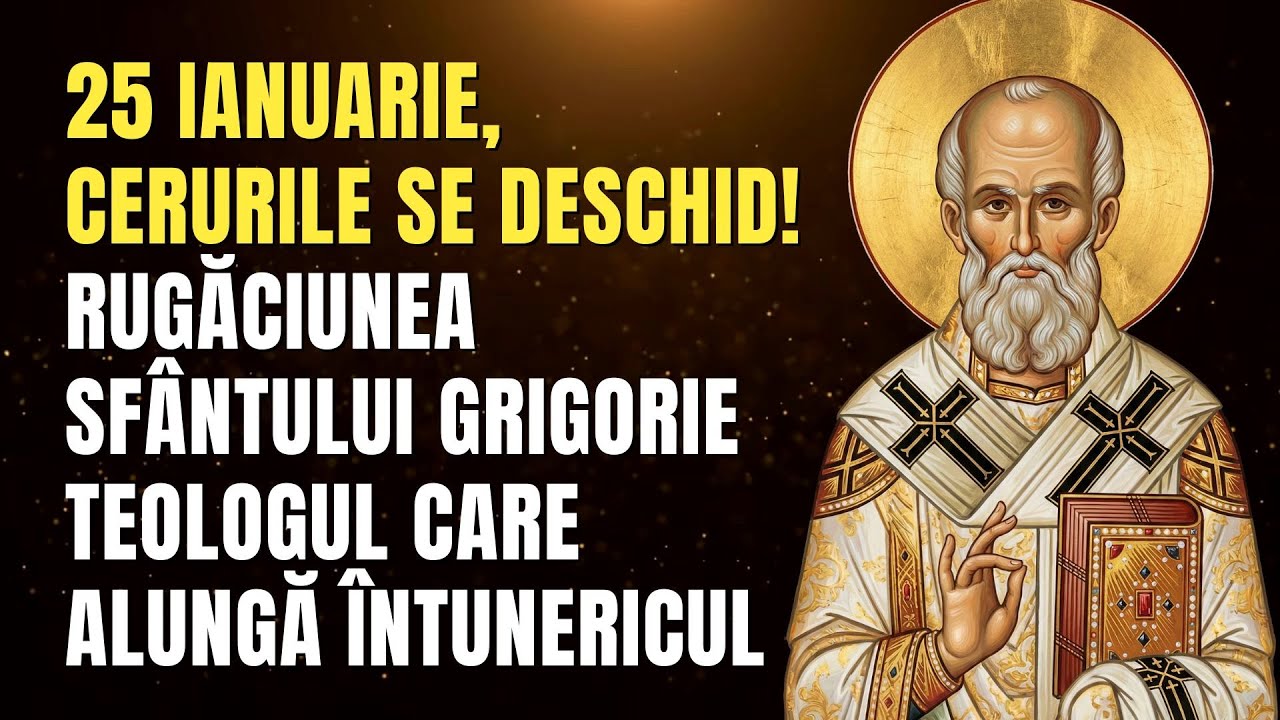 25 Ianuarie, Cerurile se deschid! Rugăciunea Sfântului Grigorie Teologul care alungă întunericul