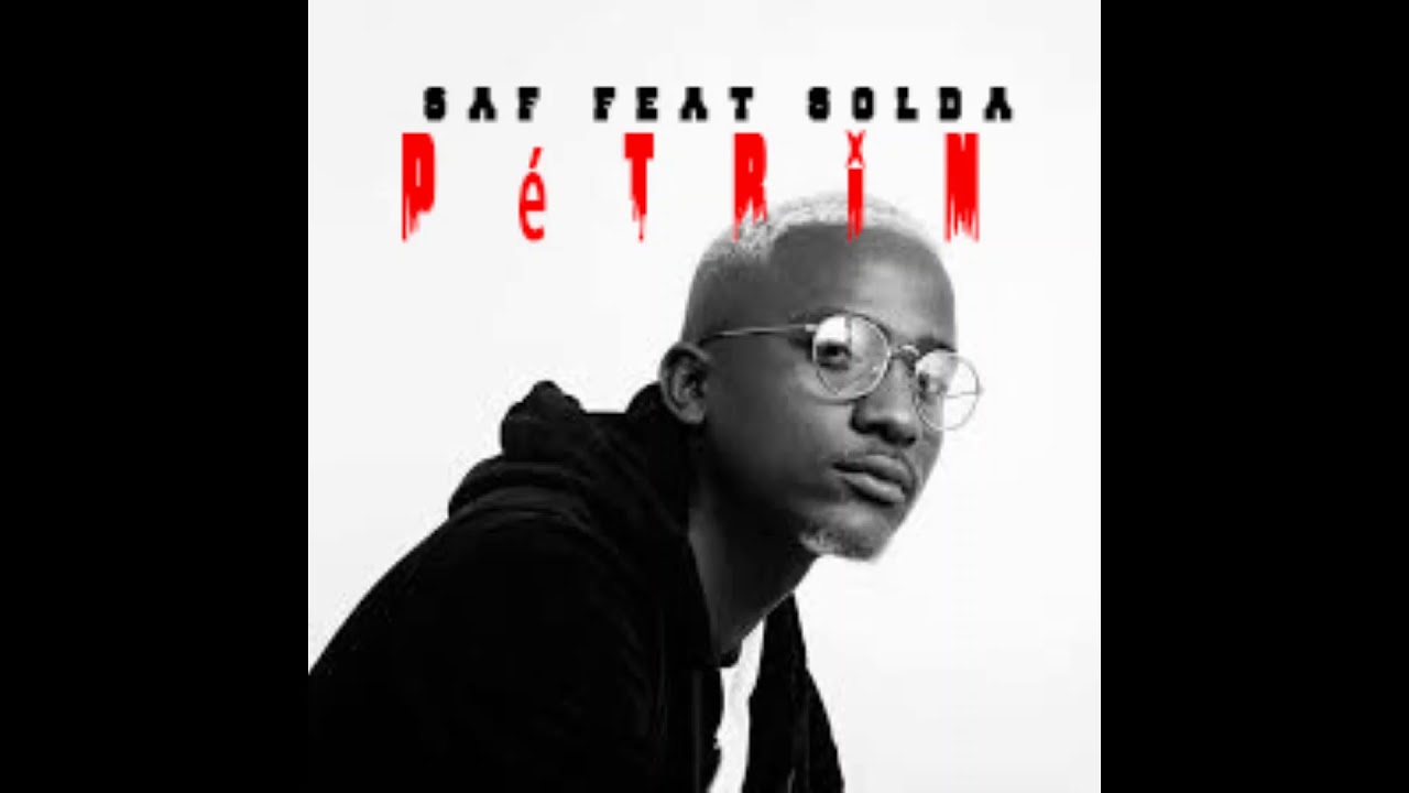 SAF Feat Solda - Pétrin (Exclus 2020)