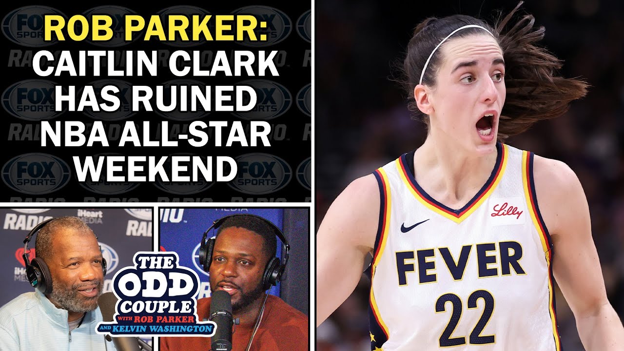 Rob Parker: Caitlin Clark Has Ruined NBA All-Star Weekend