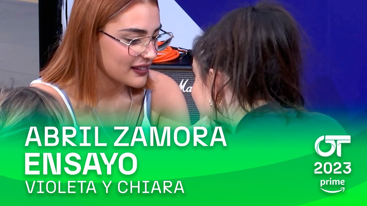 Ensayo de CHIARA y VIOLETA con ABRIL ZAMORA (5 diciembre) | OT 2023