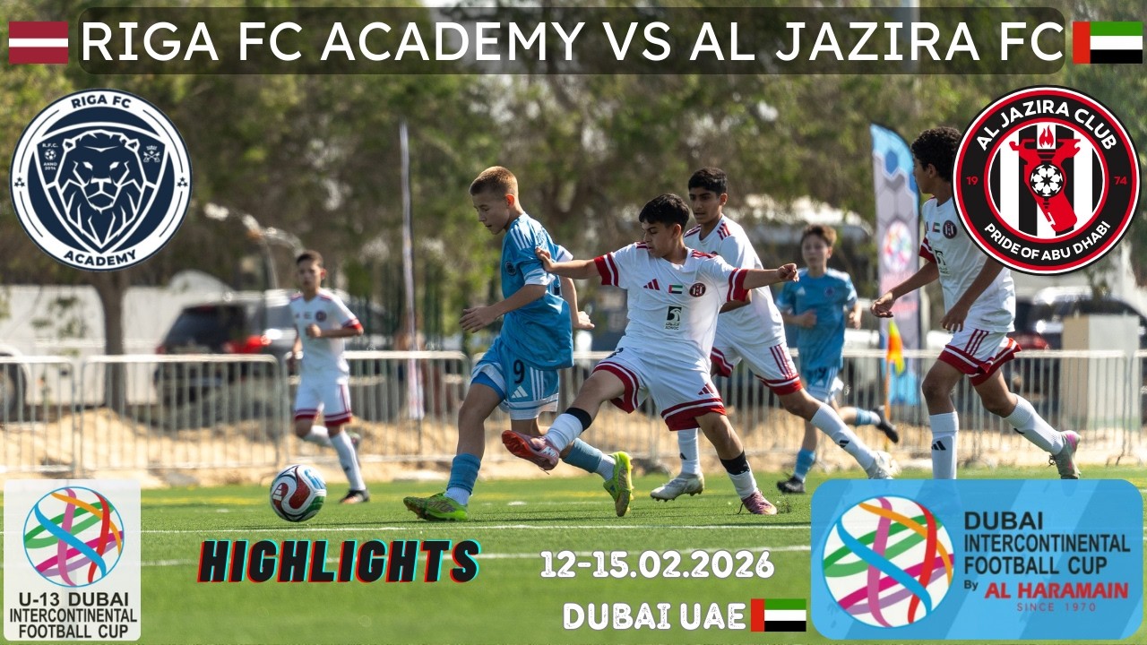 Riga FC Academy vs Al Jazira Club Abu Dhabi | Dubai Intercontinental CUP 2026 U13 12-15.02.26 Dubai