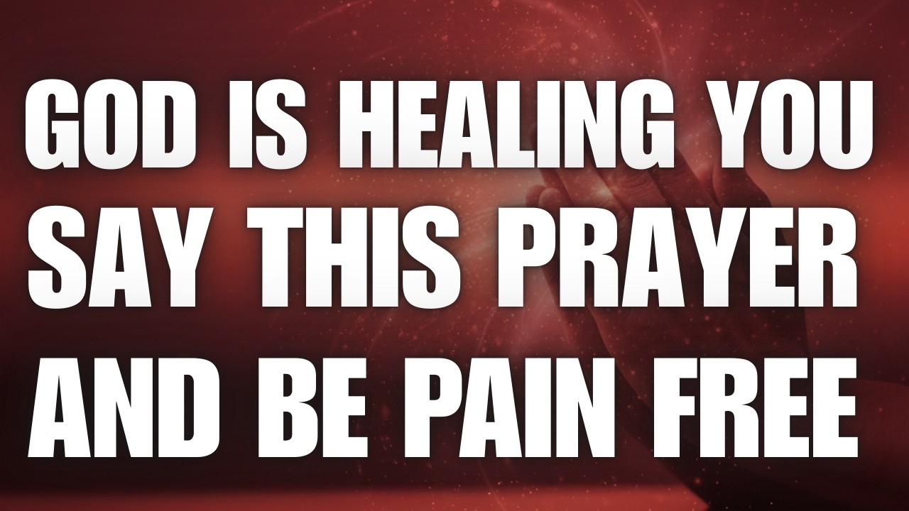 God Is Healing You — Say This Prayer and Be Pain-Free