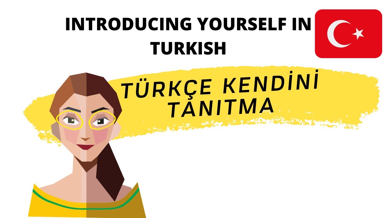 Learn Turkish - Introduce Yourself in Turkish تعلم اللغة التركية - التعريف عن  نفسك باللغة التركية