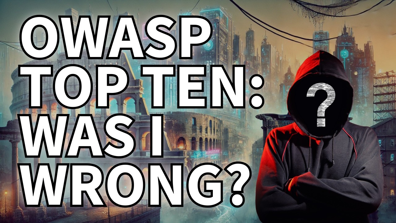 I Was Wrong (Kinda) About The OWASP Top Ten (But Not Really)