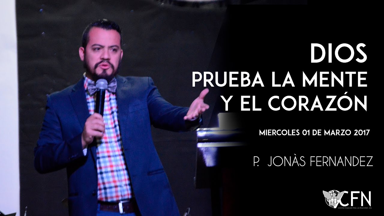 Dios prueba la mente y el corazón - Jonás Fernández