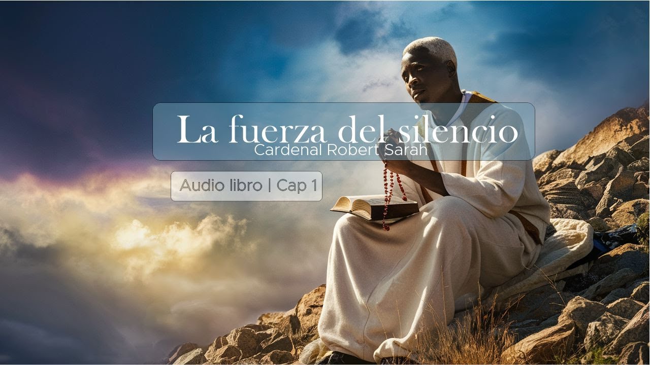 La fuerza del silencio | Cardenal Robert Sarah | Audio libro | Cap 1