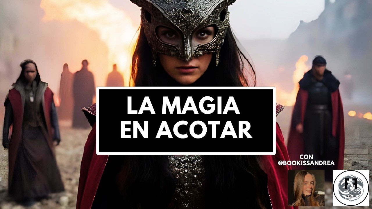 🔮 La MAGIA en Una Corte de Espinas y Rosas (ACOTAR)- Sarah J. Maas con @Andrea Vianco