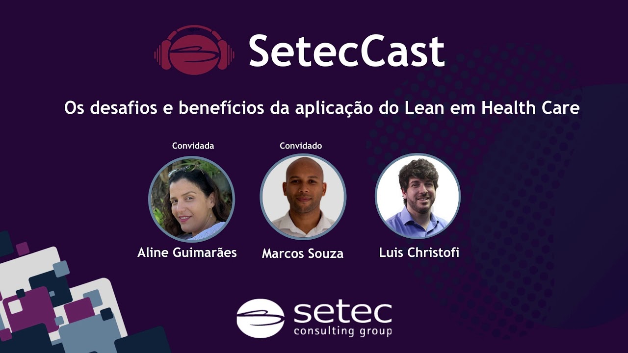 SetecCast | Os desafios e benef&iacute;cios da aplica&ccedil;&atilde;o do Lean em Health Care