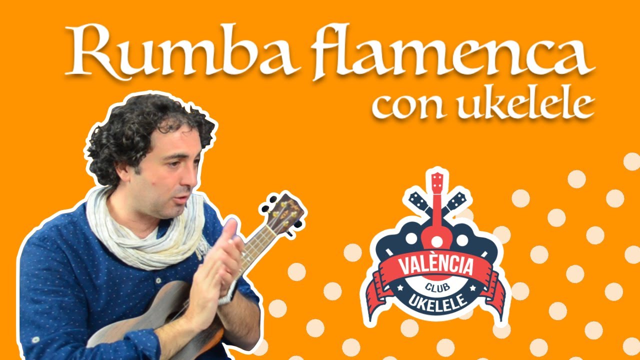Rumba flamenca con ukelele - Club Ukelele Valencia