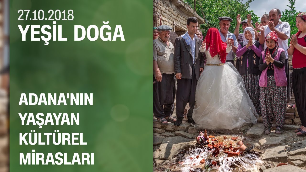 Adana'nın yaşayan kültürel mirasları - Yeşil Doğa 27.10.2018 Cumartesi