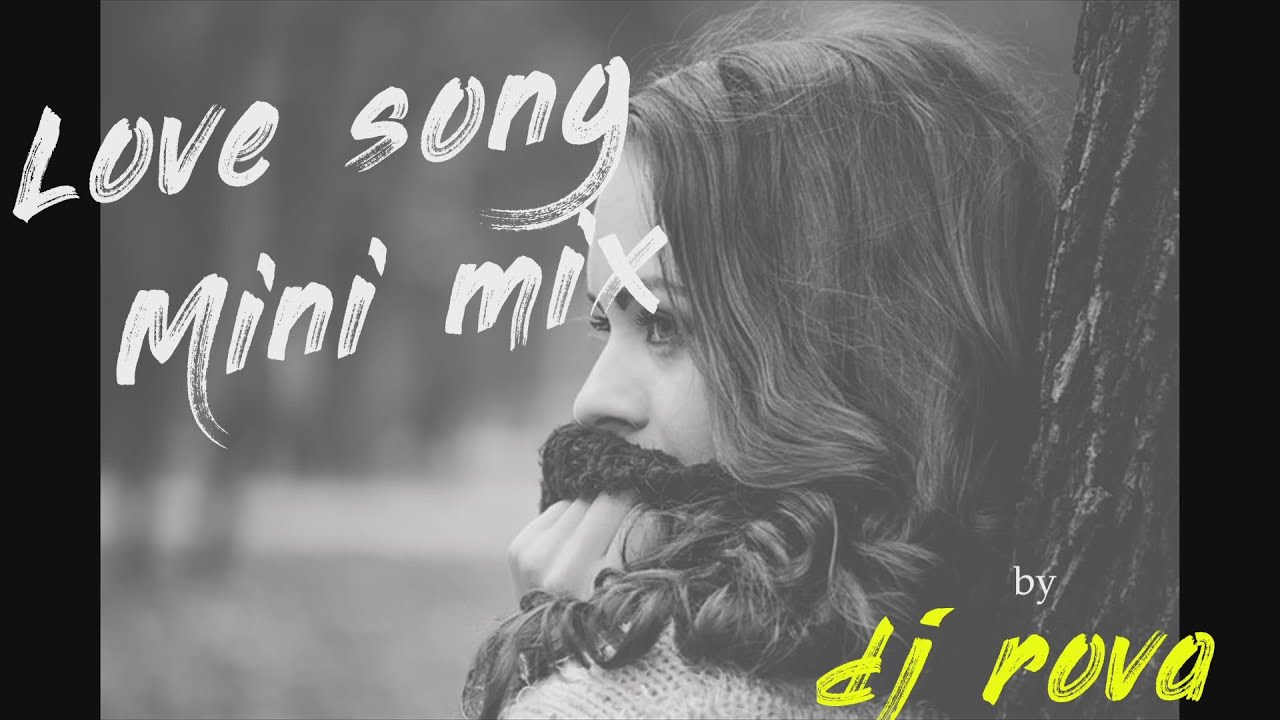 love song mini mix by dj rova