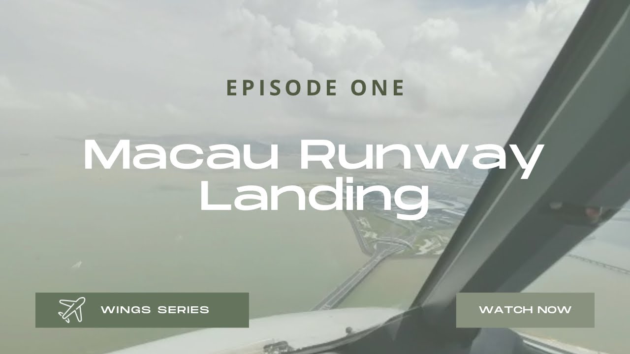 Episode 1: Macau Runway 16 Landing 🛬