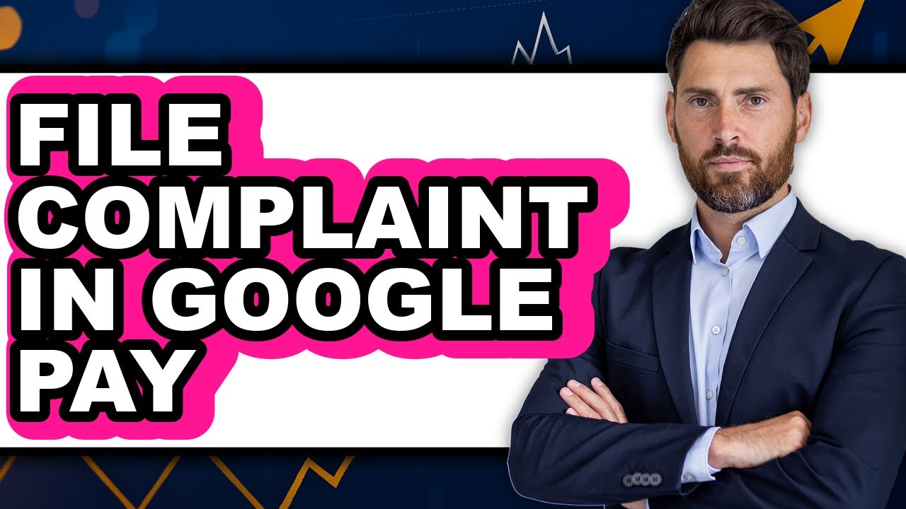 How to File Complaint in Google Pay