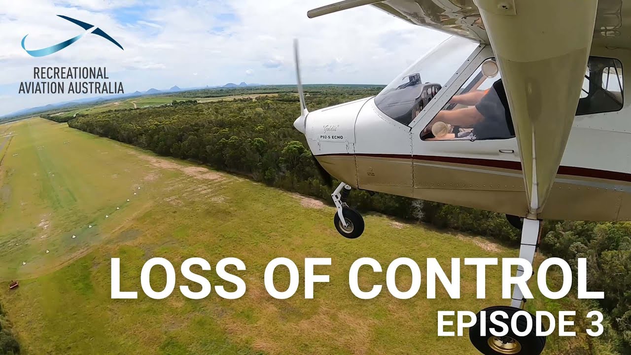 LOSS OF CONTROL | Episode 03: Landing | Recreational Aviation Australia