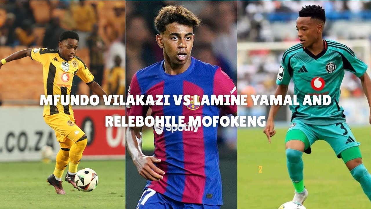 MFUNDO VILAKAZI OBRIGADO VS LAMINE YAMAL AND RELEBOHILE MOFOKENG SKILLS AND GOALS