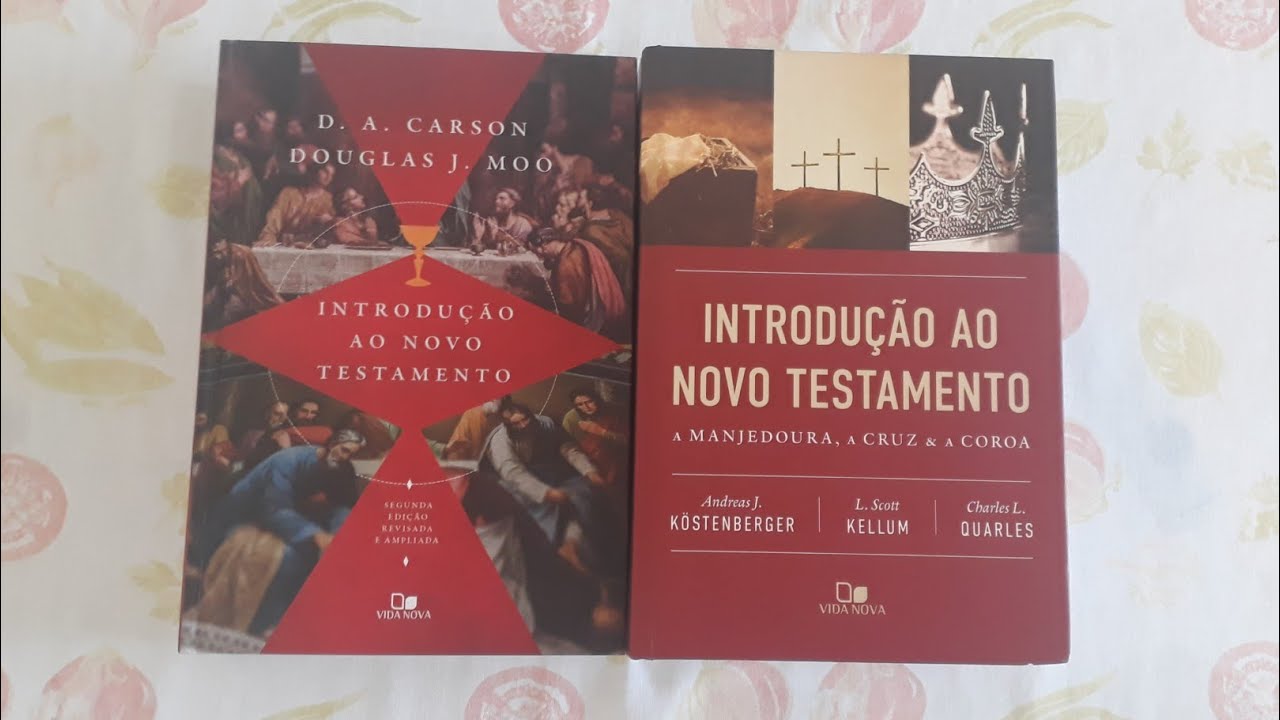 COMPARANDO A INTRODUÇÃO AO NOVO TESTAMENTO DE CARSON E MOO,COM A DO KOSTENBERGER,KELLUM E QUARLES.
