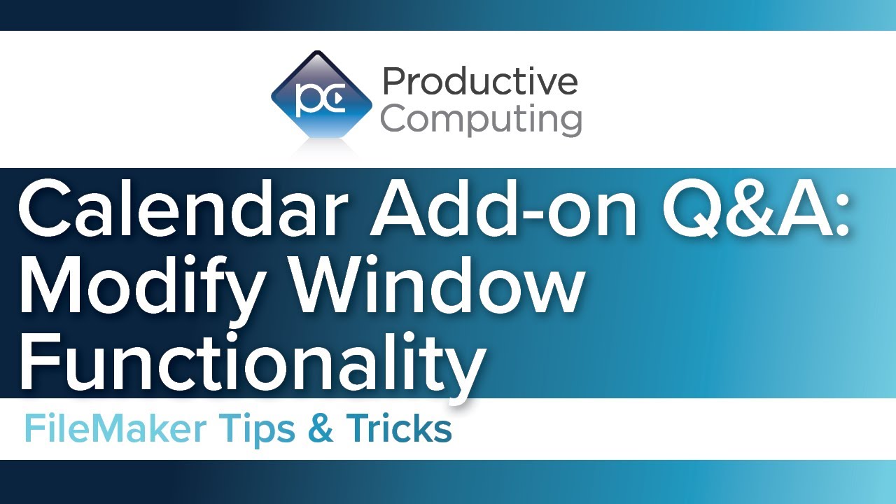 FileMaker Calendar Add-on Modify Window Functionality (Your Questions Answered)