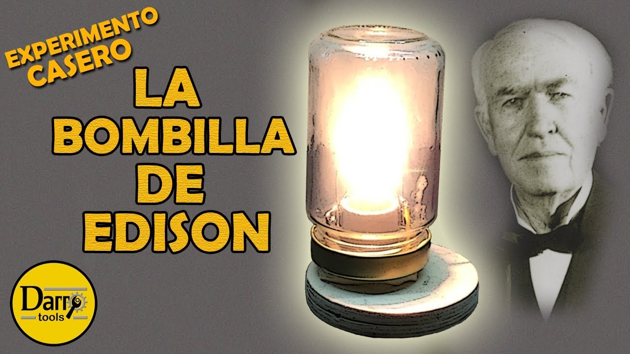 La Bombilla de Edison   ¡EXPERIMENTO CASERO!