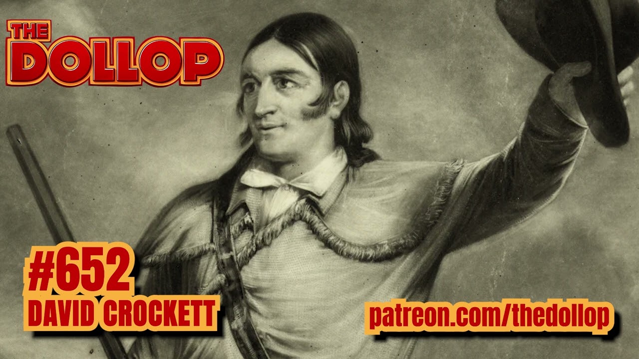 The Dollop Podcast Ep 652- David Crockett