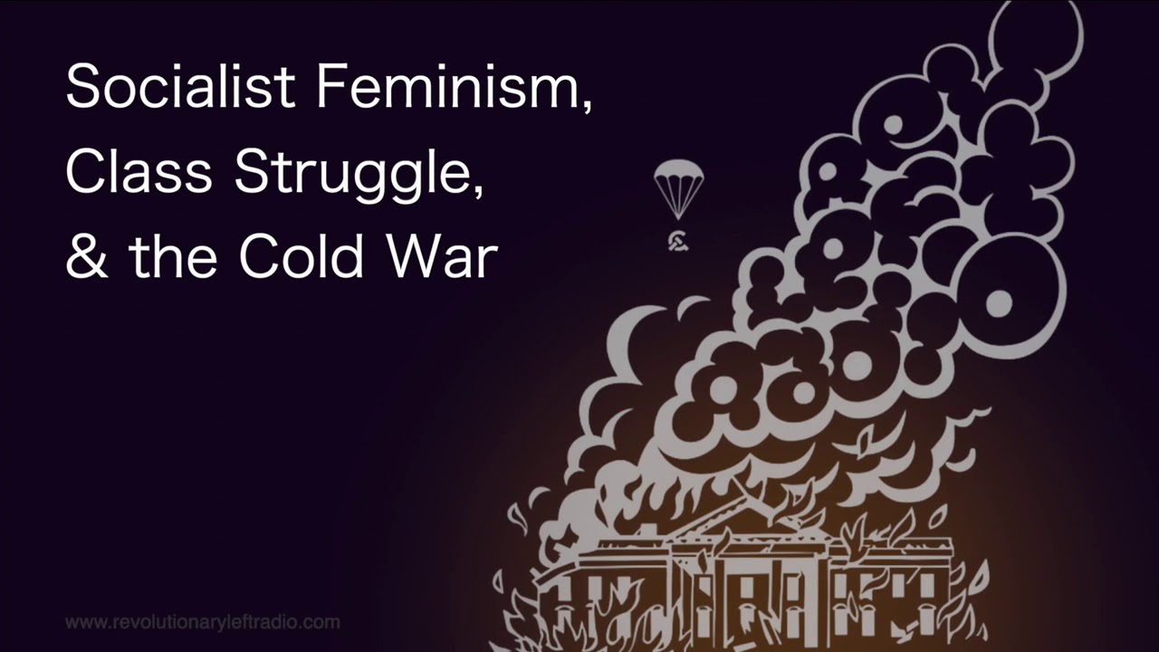 Socialist Feminism, Class Struggle, and the Cold War