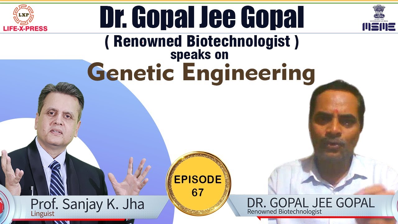 Life-X-Press | Episode - 67 | Interview of Dr. Gopal Jee Gopal by Prof. jha I Genetic Engineering