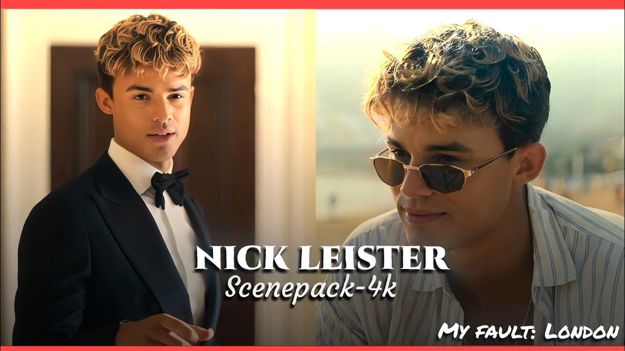 Nick Leister scenepack-4k |Movie - MyFault:London |