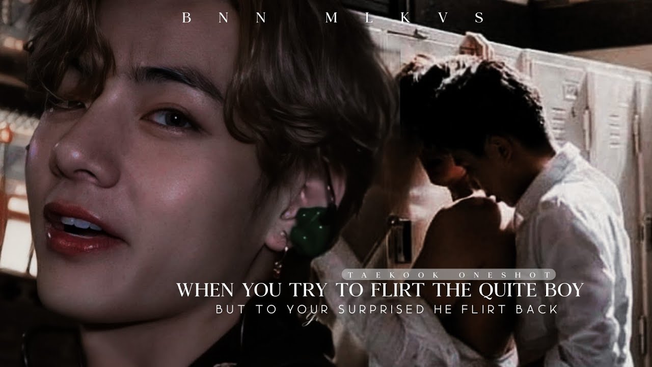 • Taekook oneshot • | When you try to flirt the quite boy but to your surprised he flirt back |