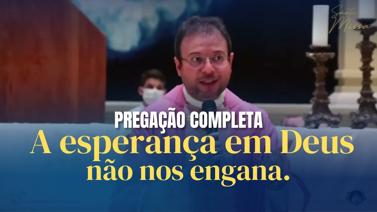 PREGAÇÃO COMPLETA - A ESPERANÇA EM DEUS NÃO NOS ENGANA - PE FABRÍCIO TIMÓTEO