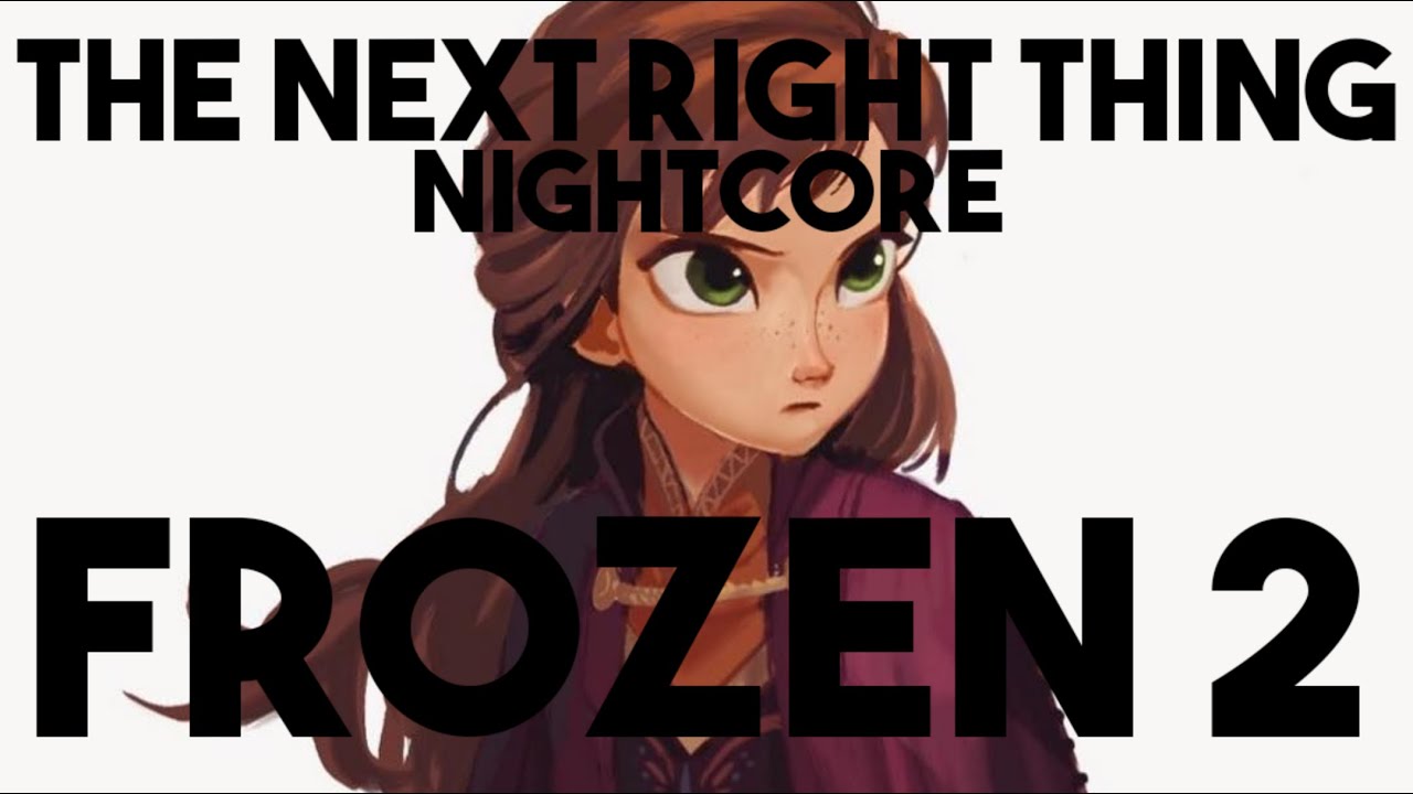 Nightcore| The Next Right Thing Frozen 2 (Kristen Bell)