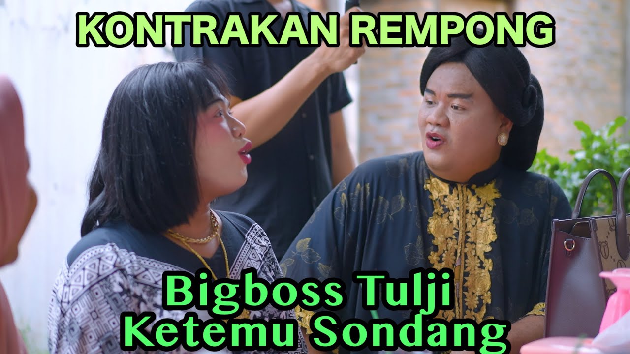 BIGBOSS TULJI KETEMU SONDANG || KONTRAKAN REMPONG EPISODE 750