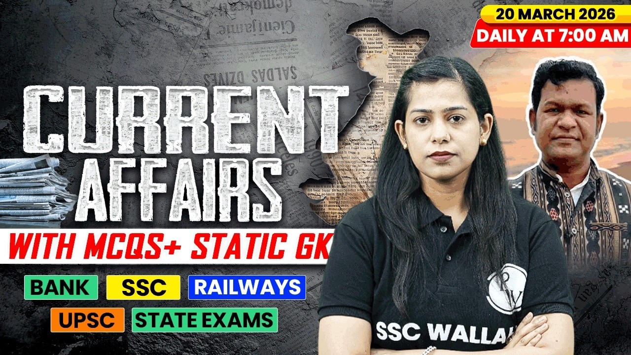 Current Affairs Today | 20 March Current Affairs 2026 | Current Affairs for SSC | By Krati Mam