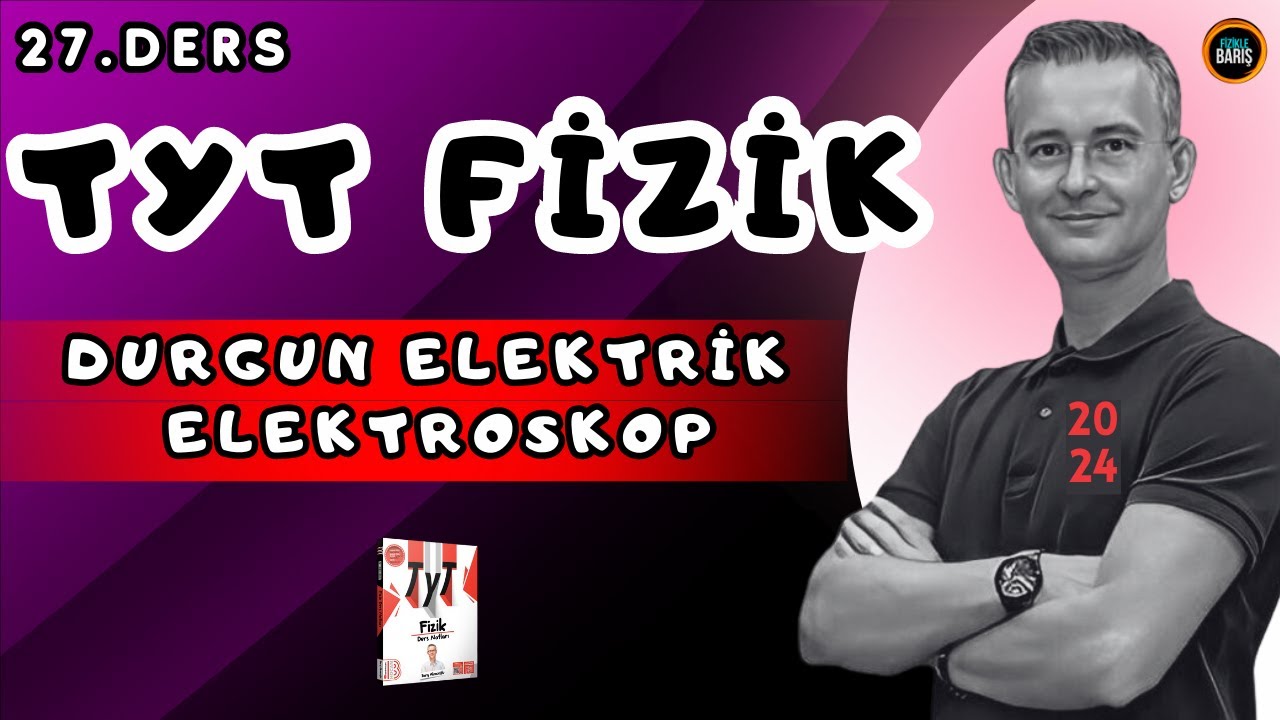 DURGUN ELEKTRİK KONU ANLATIMI-2 ELEKTROSKOP |2024 TYT FİZİK KAMPI | FİZİKLE BARIŞ  TYT FİZİK KAMPI