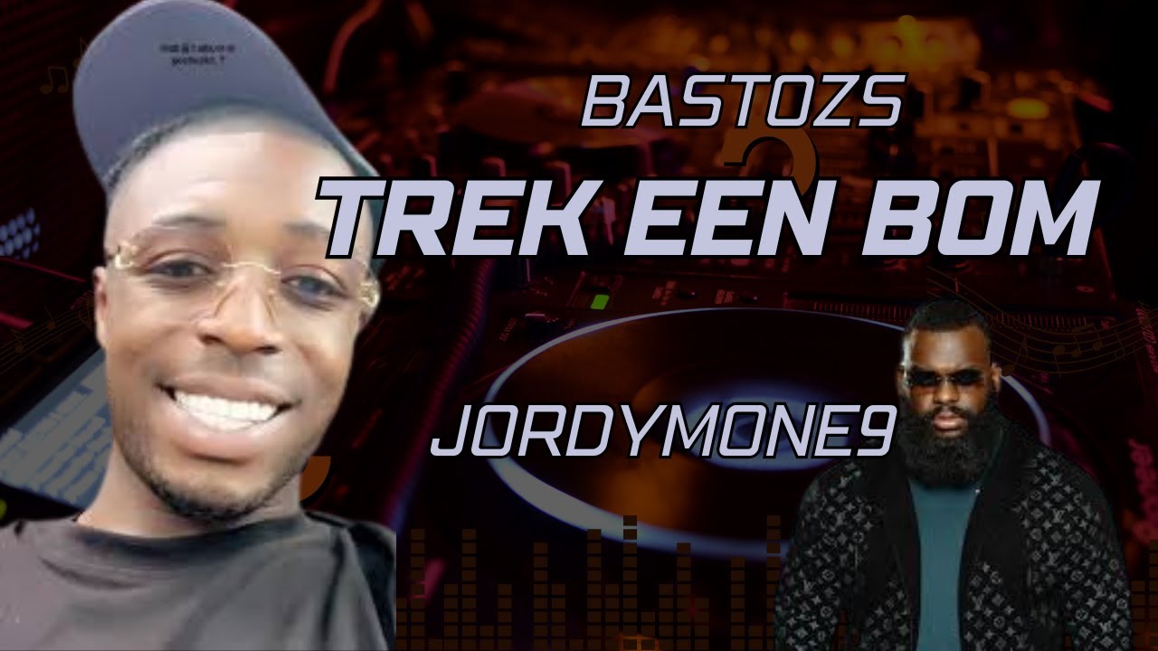 Bastosz ft Jordymon9 - Trek Een Bom💣