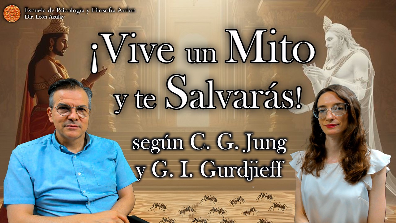 ¡Vive un Mito y te Salvarás! - según la Psicología de C. G. Jung y G. I. Gurdjieff