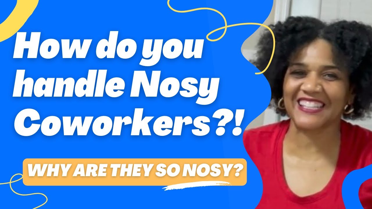 How Do You Handle Nosy Coworkers? #nosypeople #coworkers #howtodealwithnosycoworkers #narcissists