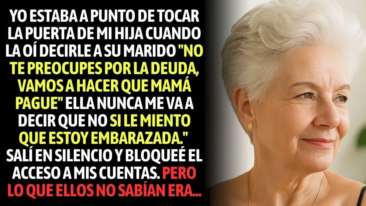 Yo Escuché A Mi Hija Decirle A Su Marido ＂No Te Preocupes, Vamos A Hacer Que Mamá Pague Por Todo...＂