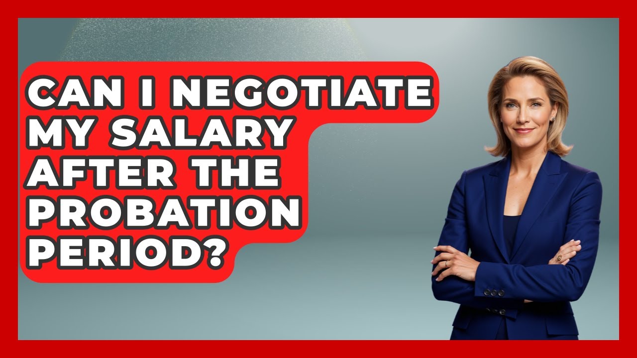 Can I Negotiate My Salary After The Probation Period? - Job Success Network
