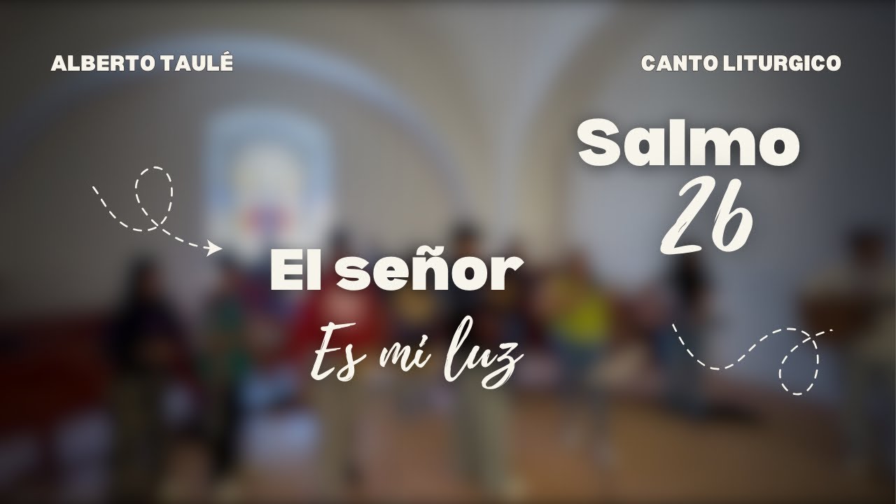 El señor es mi luz “Salmo 26” | Alberto Taulé | Canto Católico 