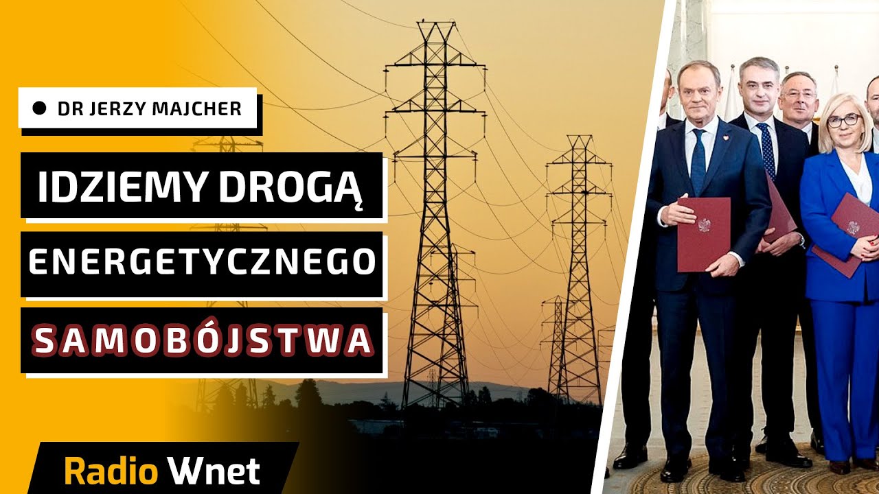 Polska energetyka w ideologicznym amoku. &bdquo;To samob&oacute;jcza ścieżka. Rząd działa przeciwko rynkowi&rdquo;