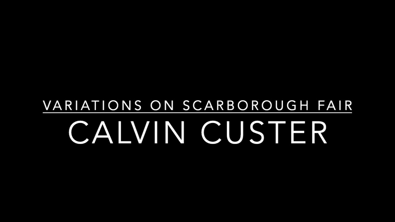 Variations on Scarborough Fair (Calvin Custer)