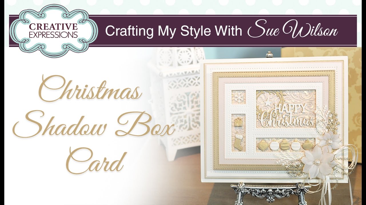 How to Make a Christmas Shadow Box Card| Crafting My Style with Sue Wilson