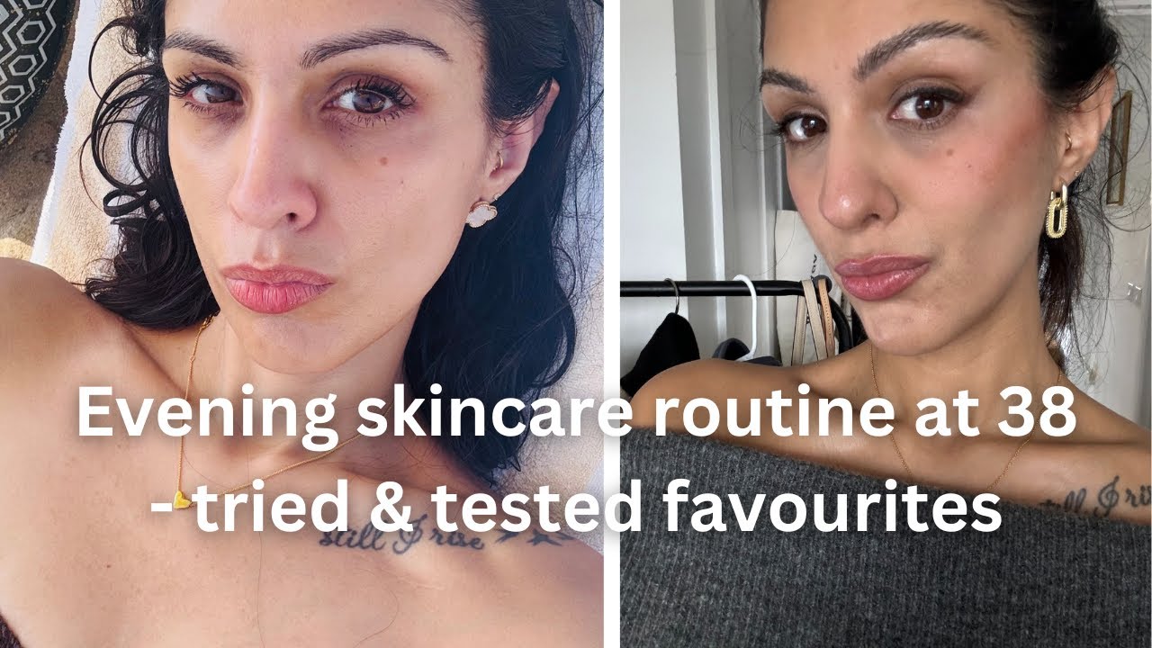 EVENING SKINCARE ROUTINE AT 38! ANTI-AGING ROUTINE AND PRODUCT FAVOURITES!