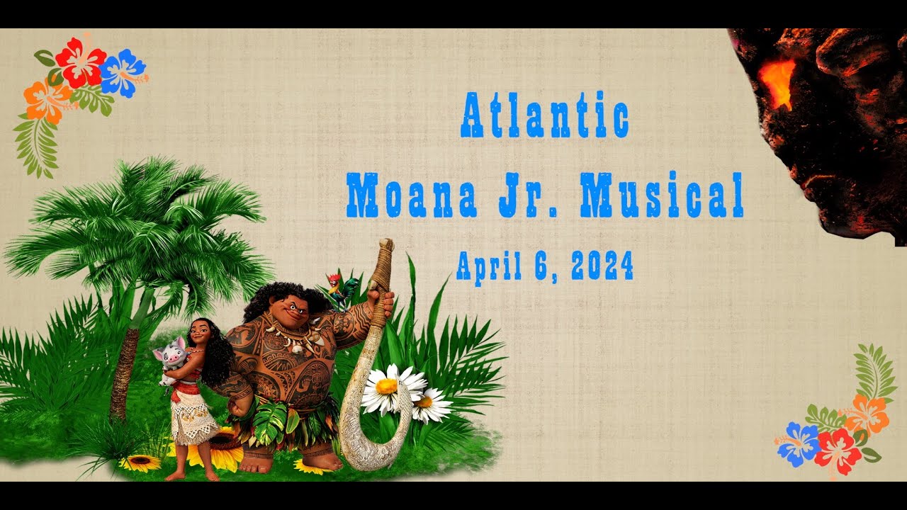Atlantic Moana Jr. Musical (April 6, 2024)