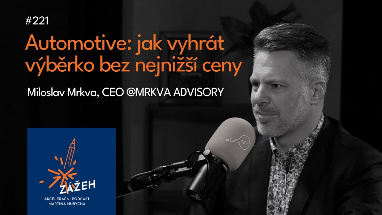 221 | Miloslav Mrkva | Automotive: jak vyhrát výběrko bez nejnižší ceny
