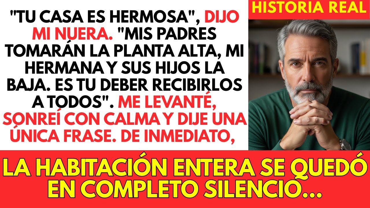 Mi Nuera Dijo Calmada: “Qué Casa Tan Linda, Mis Padres Y Hermana Vendrán A Vivir Aquí”
