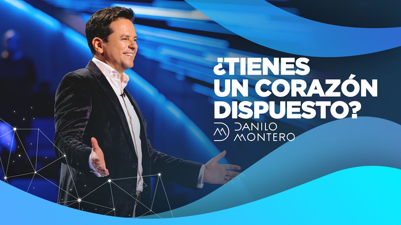 ¿Tienes Un Corazón Dispuesto? - Danilo Montero | Prédicas Cristianas